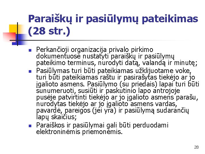 Paraiškų ir pasiūlymų pateikimas (28 str. ) n n n Perkančioji organizacija privalo pirkimo