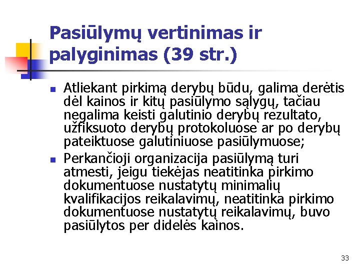 Pasiūlymų vertinimas ir palyginimas (39 str. ) n n Atliekant pirkimą derybų būdu, galima