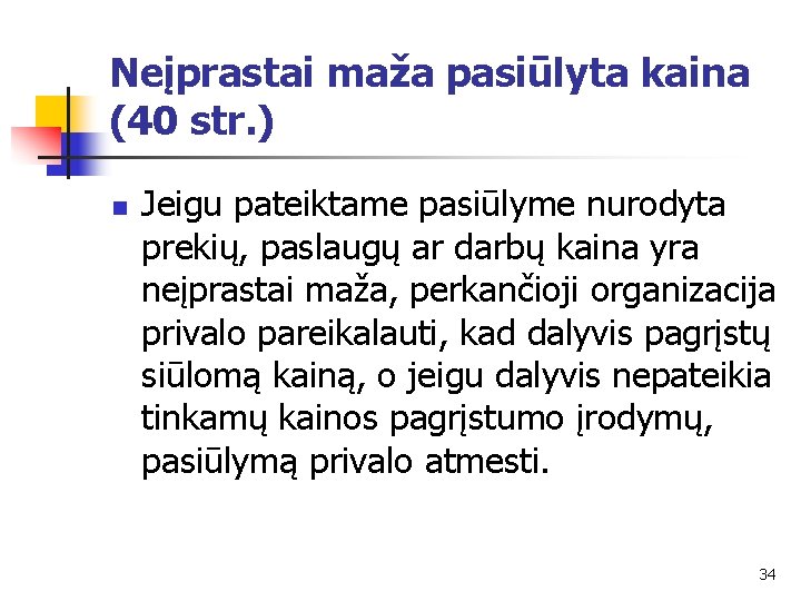 Neįprastai maža pasiūlyta kaina (40 str. ) n Jeigu pateiktame pasiūlyme nurodyta prekių, paslaugų