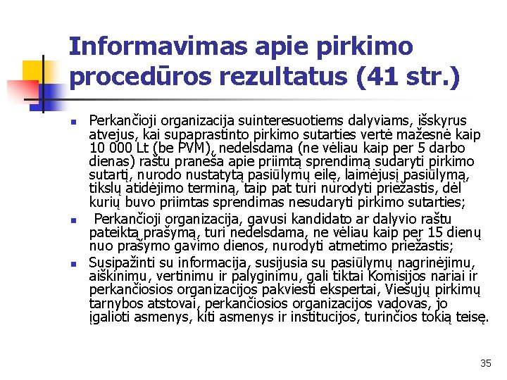 Informavimas apie pirkimo procedūros rezultatus (41 str. ) n n n Perkančioji organizacija suinteresuotiems