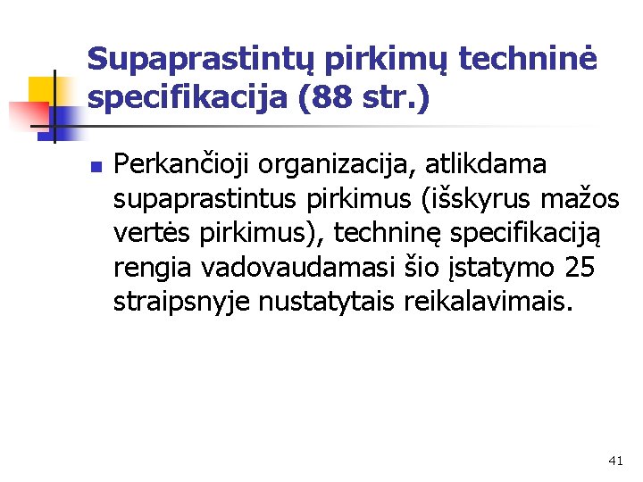 Supaprastintų pirkimų techninė specifikacija (88 str. ) n Perkančioji organizacija, atlikdama supaprastintus pirkimus (išskyrus