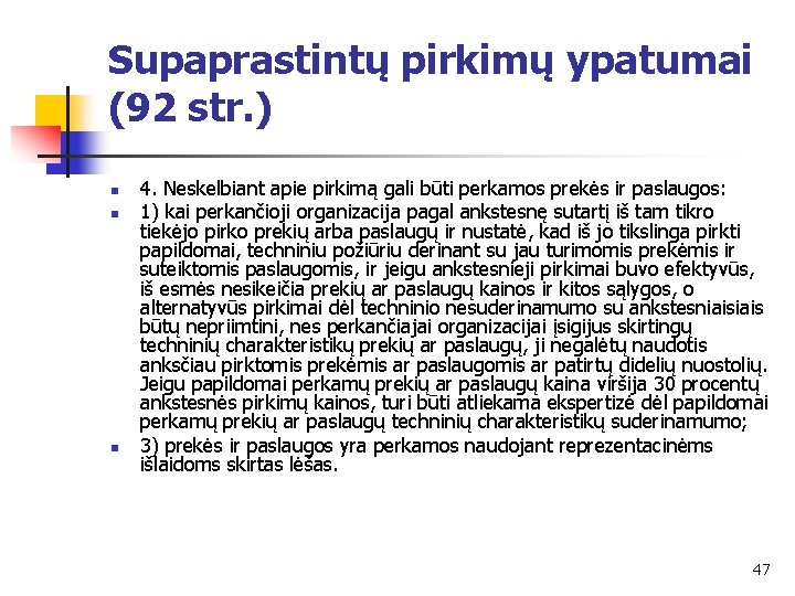 Supaprastintų pirkimų ypatumai (92 str. ) n n n 4. Neskelbiant apie pirkimą gali