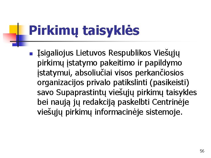 Pirkimų taisyklės n Įsigaliojus Lietuvos Respublikos Viešųjų pirkimų įstatymo pakeitimo ir papildymo įstatymui, absoliučiai