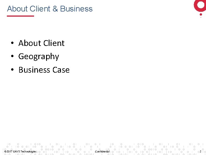 About Client & Business • About Client • Geography • Business Case © 2017