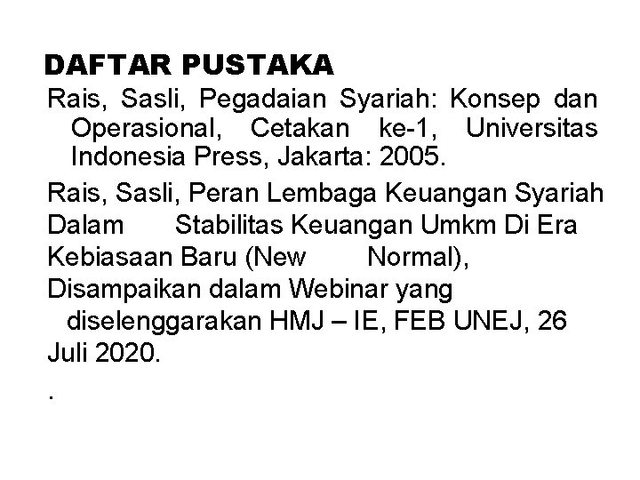 DAFTAR PUSTAKA Rais, Sasli, Pegadaian Syariah: Konsep dan Operasional, Cetakan ke-1, Universitas Indonesia Press,