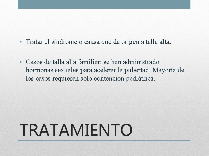  • Tratar el síndrome o causa que da origen a talla alta. •