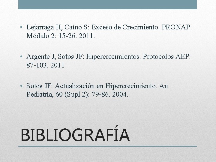  • Lejarraga H, Caíno S: Exceso de Crecimiento. PRONAP. Módulo 2: 15 -26.