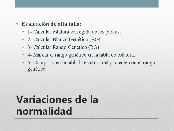  • Evaluación de alta talla: • • • 1 - Calcular estatura corregida