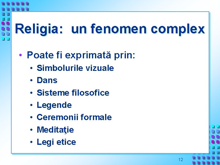 Religia: un fenomen complex • Poate fi exprimată prin: • • Simbolurile vizuale Dans