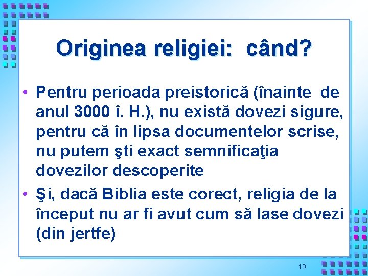 Originea religiei: când? • Pentru perioada preistorică (înainte de anul 3000 î. H. ),