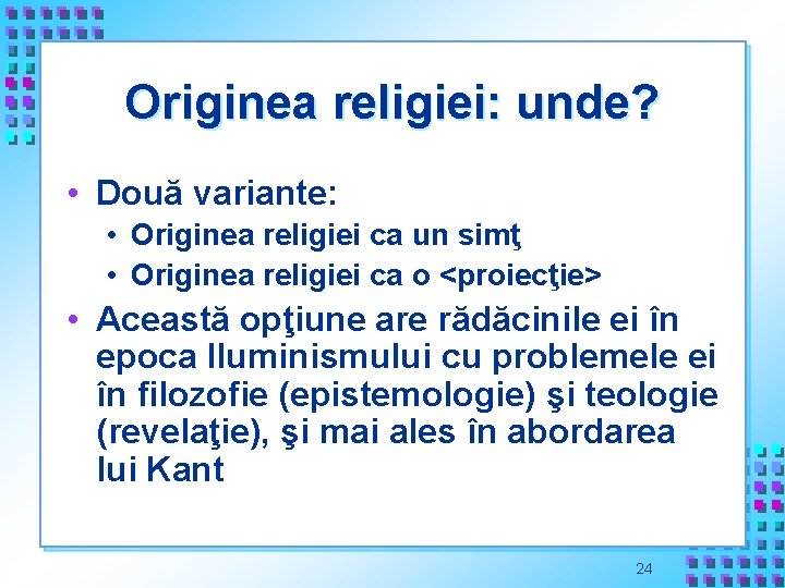 Originea religiei: unde? • Două variante: • Originea religiei ca un simţ • Originea