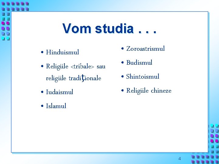 Vom studia. . . • Hinduismul • Religiile <tribale> sau religiile tradiţionale • Iudaismul