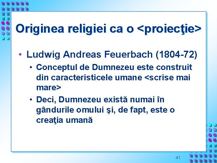 Originea religiei ca o <proiecţie> • Ludwig Andreas Feuerbach (1804 -72) • Conceptul de