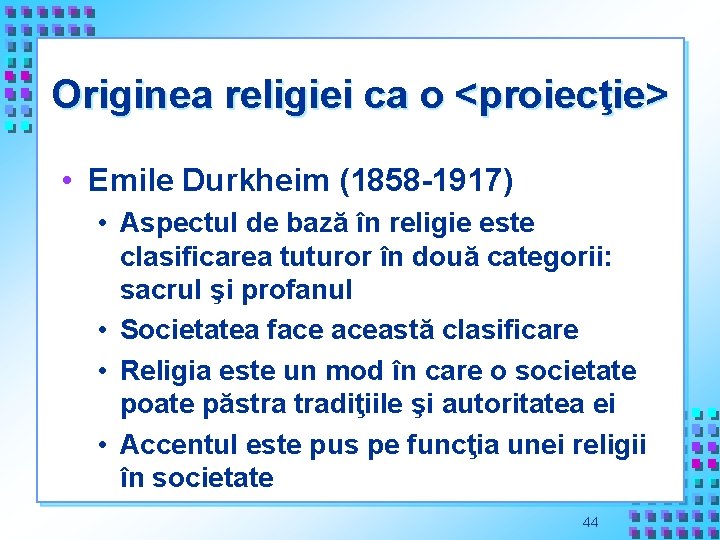 Originea religiei ca o <proiecţie> • Emile Durkheim (1858 -1917) • Aspectul de bază