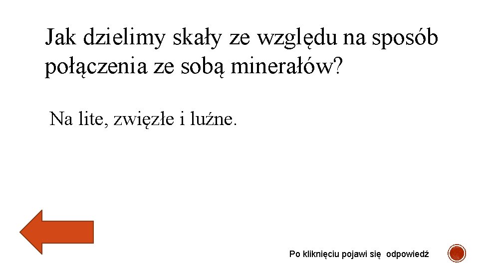 Jak dzielimy skały ze względu na sposób połączenia ze sobą minerałów? Na lite, zwięzłe