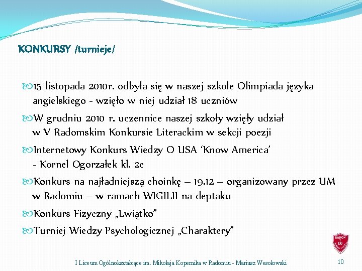 KONKURSY /turnieje/ 15 listopada 2010 r. odbyła się w naszej szkole Olimpiada języka angielskiego