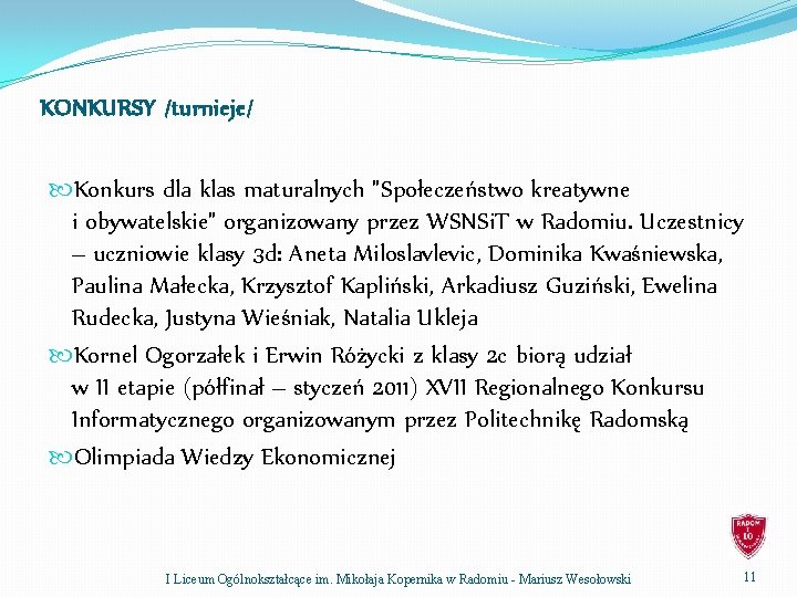 KONKURSY /turnieje/ Konkurs dla klas maturalnych "Społeczeństwo kreatywne i obywatelskie" organizowany przez WSNSi. T