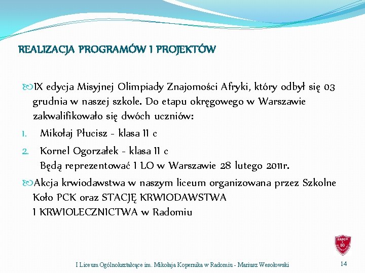 REALIZACJA PROGRAMÓW I PROJEKTÓW IX edycja Misyjnej Olimpiady Znajomości Afryki, który odbył się 03