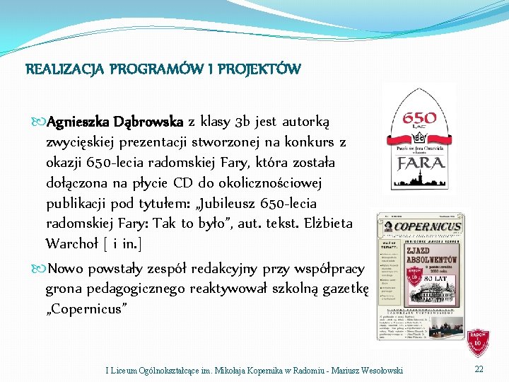 REALIZACJA PROGRAMÓW I PROJEKTÓW Agnieszka Dąbrowska z klasy 3 b jest autorką zwycięskiej prezentacji