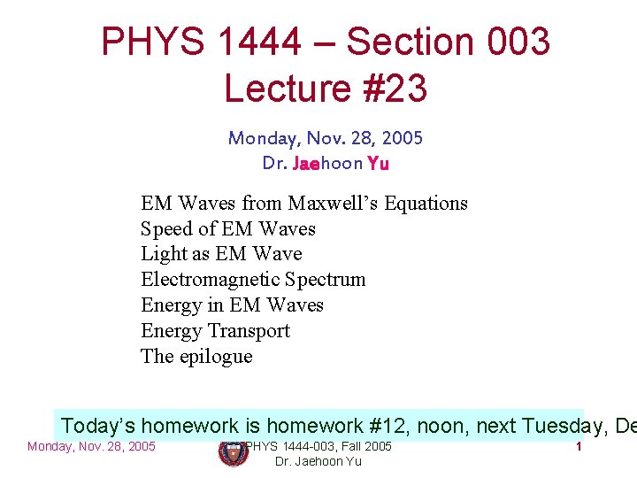 PHYS 1444 – Section 003 Lecture #23 Monday, Nov. 28, 2005 Dr. Jaehoon Yu