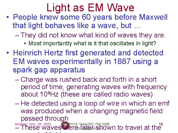 Light as EM Wave • People knew some 60 years before Maxwell that light