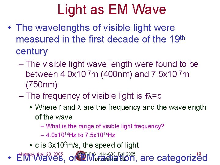 Light as EM Wave • The wavelengths of visible light were measured in the