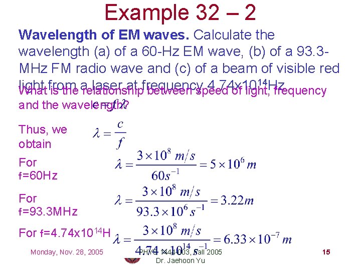 Example 32 – 2 Wavelength of EM waves. Calculate the wavelength (a) of a