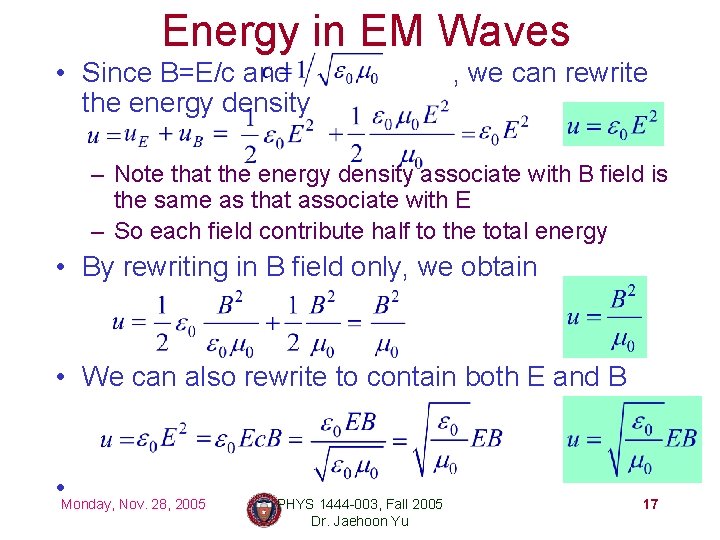 Energy in EM Waves • Since B=E/c and the energy density , we can