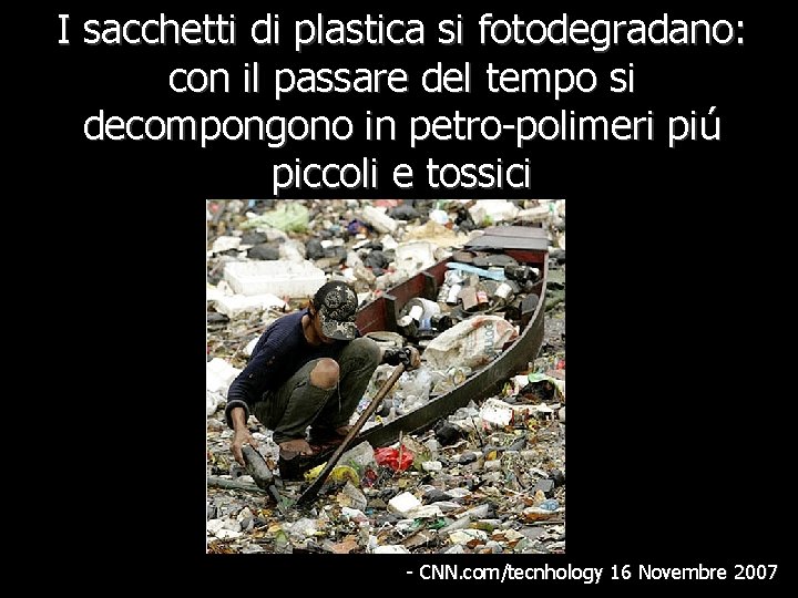 I sacchetti di plastica si fotodegradano: con il passare del tempo si decompongono in