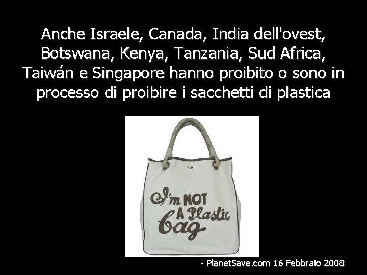 Anche Israele, Canada, India dell'ovest, Botswana, Kenya, Tanzania, Sud Africa, Taiwán e Singapore hanno