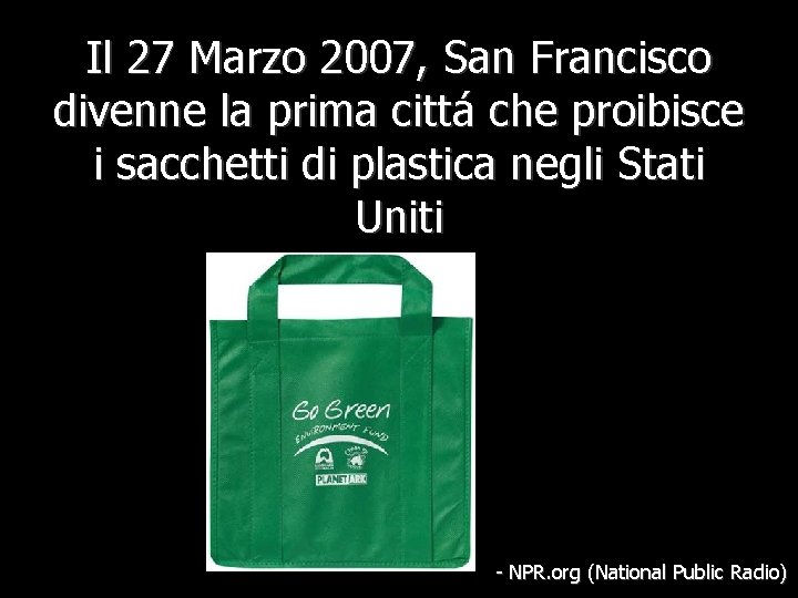 Il 27 Marzo 2007, San Francisco divenne la prima cittá che proibisce i sacchetti