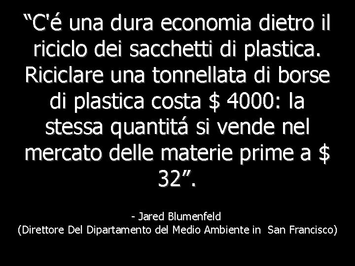 “C'é una dura economia dietro il riciclo dei sacchetti di plastica. Riciclare una tonnellata