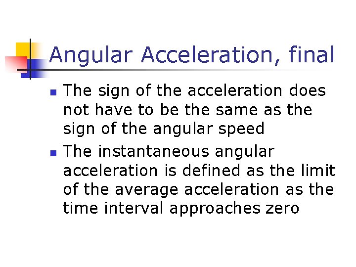 Angular Acceleration, final n n The sign of the acceleration does not have to Angular Acceleration, final n n The sign of the acceleration does not have to