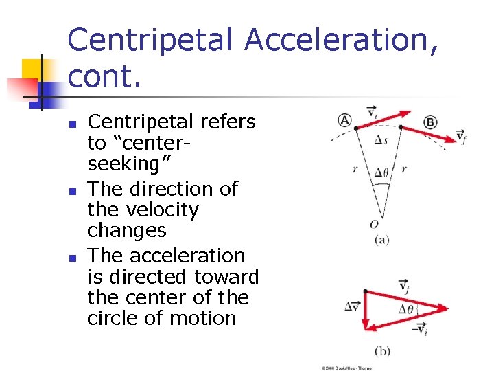 Centripetal Acceleration, cont. n n n Centripetal refers to “centerseeking” The direction of the Centripetal Acceleration, cont. n n n Centripetal refers to “centerseeking” The direction of the