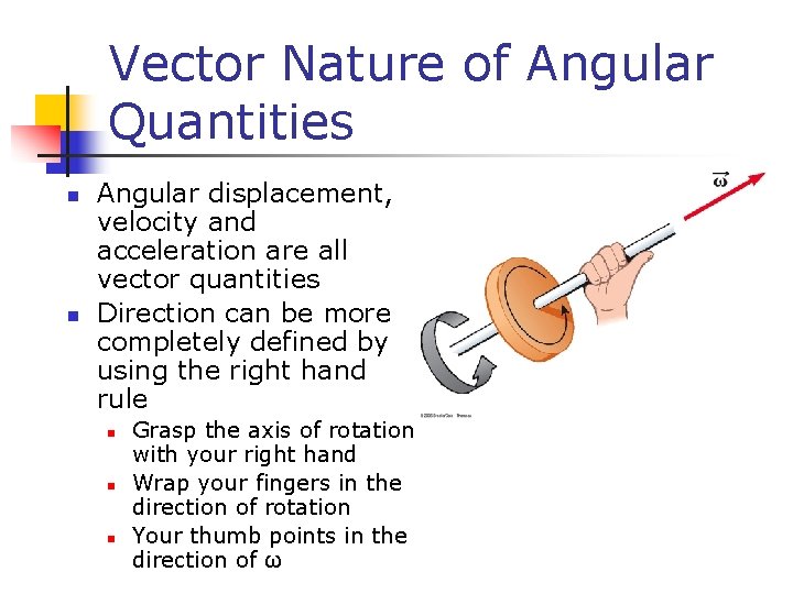Vector Nature of Angular Quantities n n Angular displacement, velocity and acceleration are all Vector Nature of Angular Quantities n n Angular displacement, velocity and acceleration are all