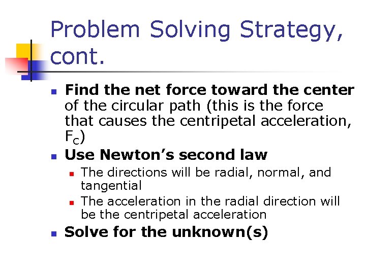 Problem Solving Strategy, cont. n n Find the net force toward the center of Problem Solving Strategy, cont. n n Find the net force toward the center of