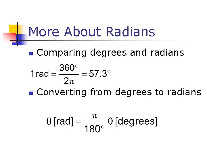 More About Radians n Comparing degrees and radians n Converting from degrees to radians More About Radians n Comparing degrees and radians n Converting from degrees to radians