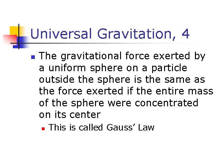 Universal Gravitation, 4 n The gravitational force exerted by a uniform sphere on a Universal Gravitation, 4 n The gravitational force exerted by a uniform sphere on a