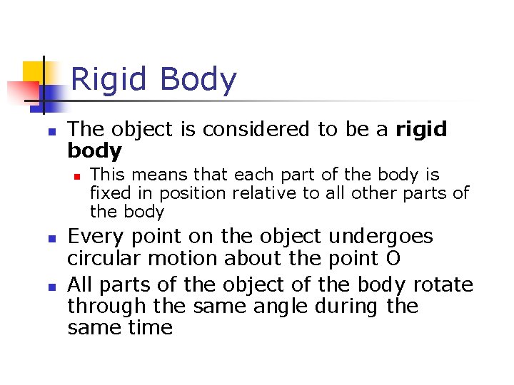 Rigid Body n The object is considered to be a rigid body n n Rigid Body n The object is considered to be a rigid body n n