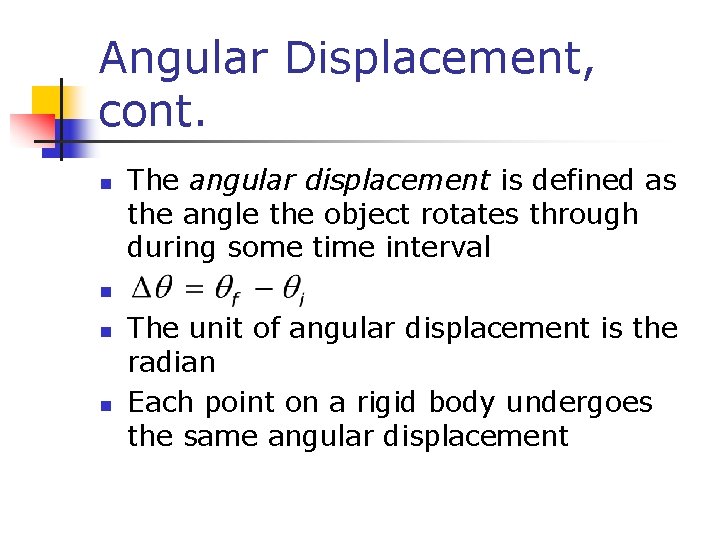 Angular Displacement, cont. n The angular displacement is defined as the angle the object Angular Displacement, cont. n The angular displacement is defined as the angle the object
