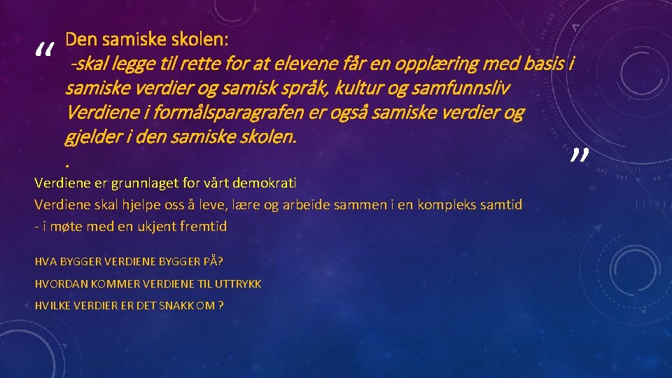 “ Den samiske skolen: -skal legge til rette for at elevene får en opplæring