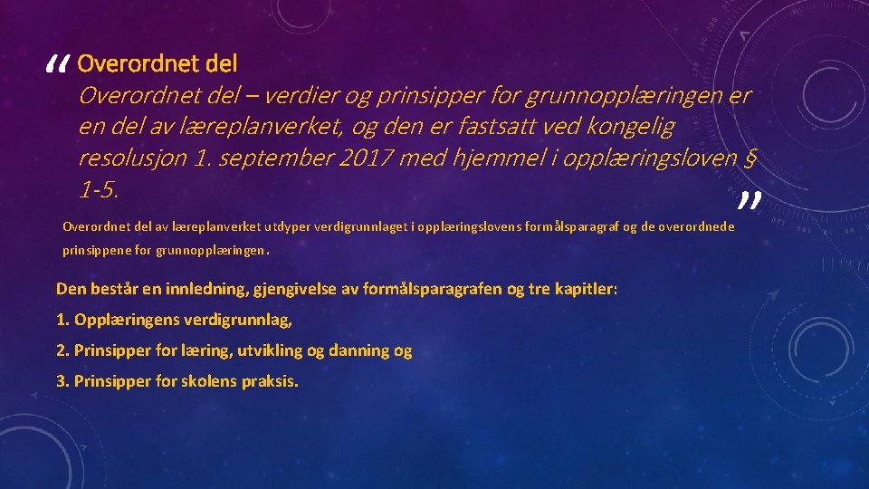 “ Overordnet del – verdier og prinsipper for grunnopplæringen er en del av læreplanverket,