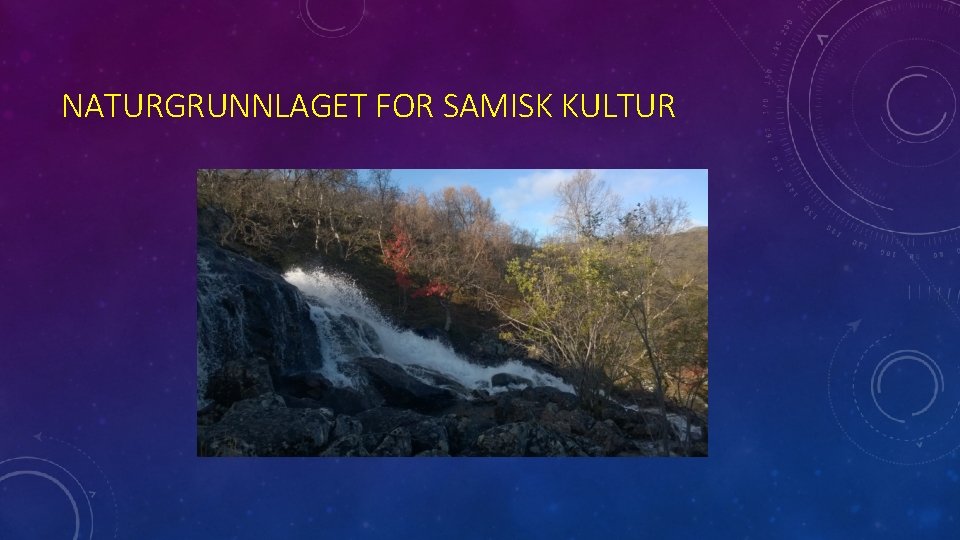 NATURGRUNNLAGET FOR SAMISK KULTUR 