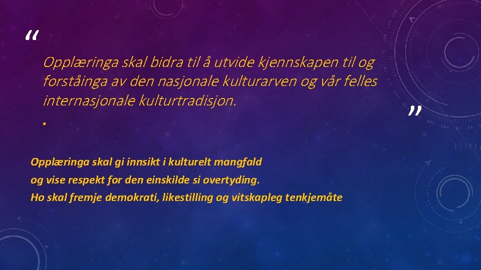 “ Opplæringa skal bidra til å utvide kjennskapen til og forståinga av den nasjonale