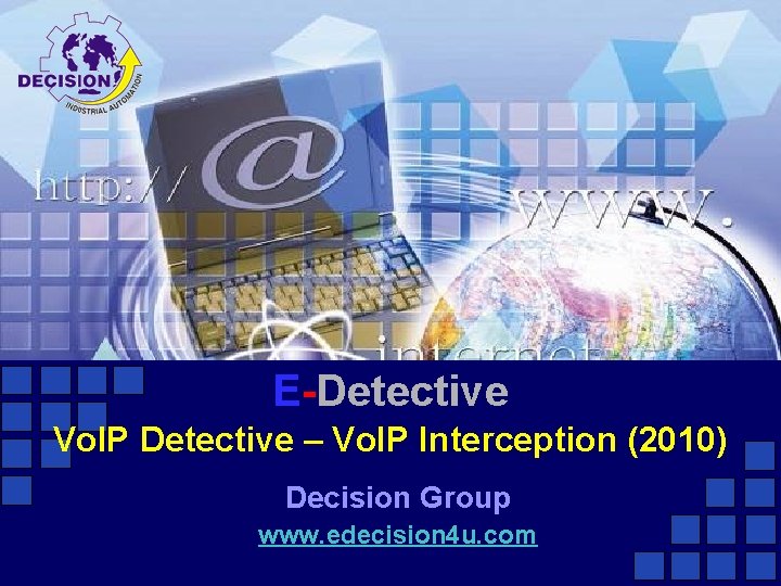 E-Detective Vo. IP Detective – Vo. IP Interception (2010) Decision Group www. edecision 4