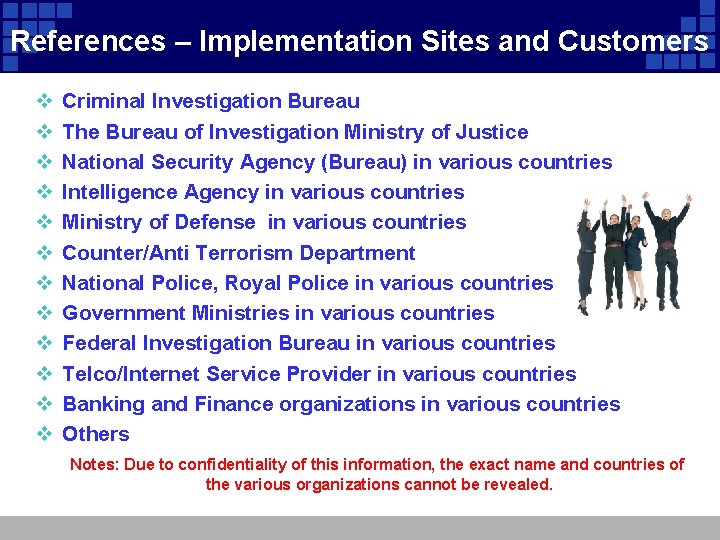 References – Implementation Sites and Customers v v v Criminal Investigation Bureau The Bureau