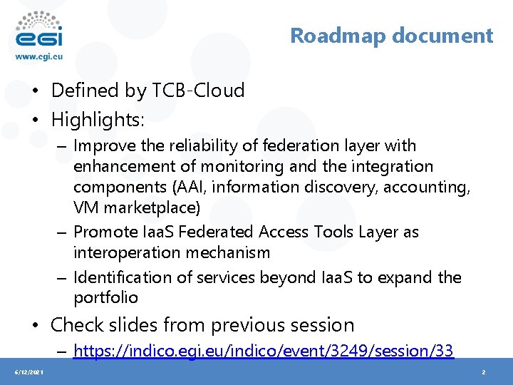 Roadmap document • Defined by TCB-Cloud • Highlights: – Improve the reliability of federation