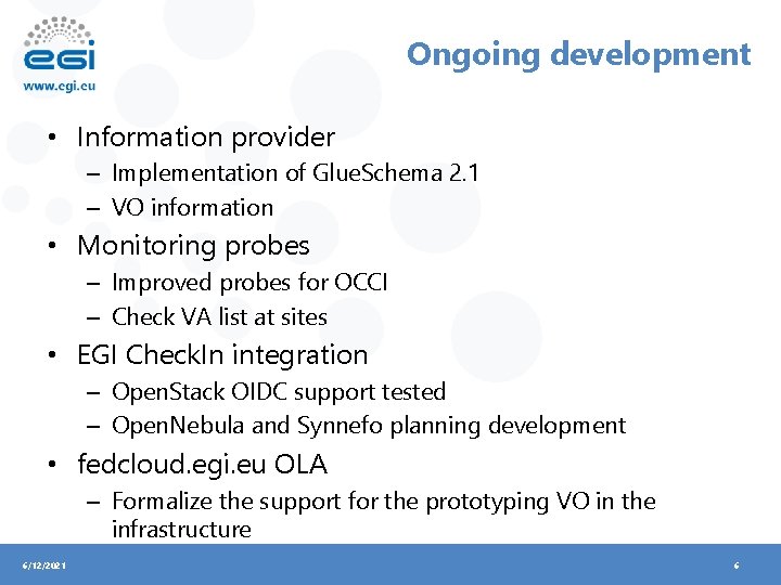 Ongoing development • Information provider – Implementation of Glue. Schema 2. 1 – VO
