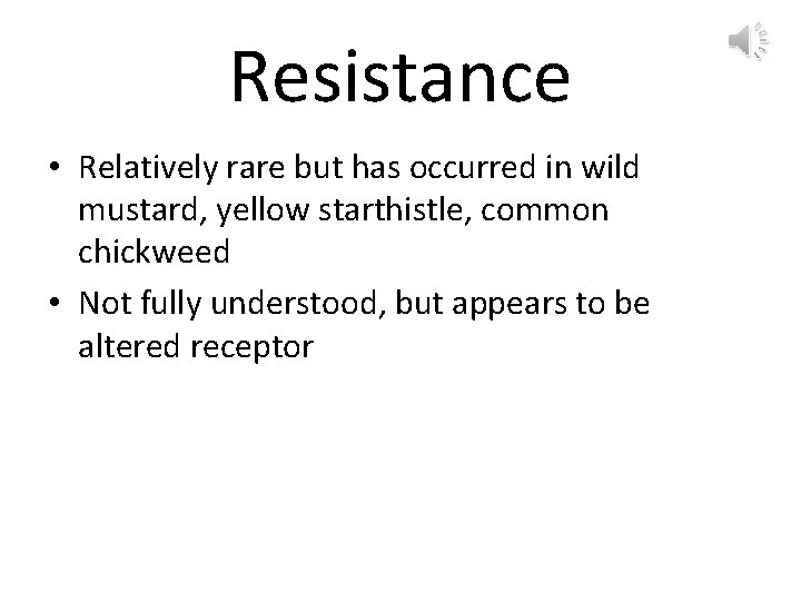 Resistance • Relatively rare but has occurred in wild mustard, yellow starthistle, common chickweed