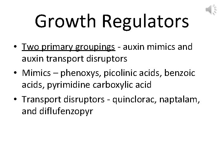 Growth Regulators • Two primary groupings - auxin mimics and auxin transport disruptors •